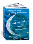 PAP, POR FAVOR, CONSGUEME LA LUNA de CARLE, ERIC 