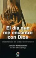 EL DA QUE ME ENCONTR CON DIOS di GONZALEZ, JUAN JOSE 