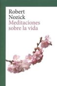 MEDITACIONES SOBRE LA VIDA de NOZICK, ROBERT 
