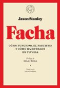 FACHA: COMO FUNCIONA EL FASCISMO Y COMO HA ENTRADO EN TU VIDA de STANLEY, JASON 