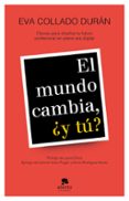 EL MUNDO CAMBIA, Y TU? di COLLADO DURAN, EVA 