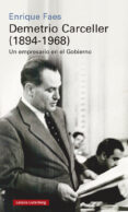DEMETRIO CARCELLER (1894-1968): UN EMPRESARIO EN EL GOBIERNO de FAES, ENRIQUE 