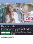 PERSONAL DE LAVANDERIA Y PLANCHADO. SERVICIO ANDALUZ DE SALUD (SAS): TEMARIO COMUN di VV.AA. 
