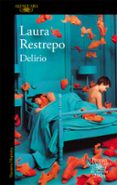 DELIRIO (VII PREMIO ALFAGUARA DE NOVELA 2004) de RESTREPO, LAURA 