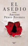EL ASEDIO de PEREZ-REVERTE, ARTURO 