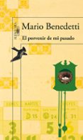 EL PORVENIR DE MI PASADO de BENEDETTI, MARIO 