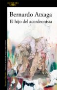 EL HIJO DEL ACORDEONISTA de ATXAGA, BERNARDO 