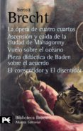 TEATRO COMPLETO 3: LA OPERA DE CUATRO CUARTOS; ASCENSION Y CAIDAD E LA CIUDAD DE MAHAGONNY; VUELO SOBRE EL OCEANO; PIEZA DIDACTICA DE BADEN SOBRE EL ACUERDO; EL CONSENTIDOR Y EL DISENTIDOR de BRECHT, BERTOLT 