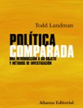 POLITICA COMPARADA: UNA INTRODUCCION A SU OBJETO Y METODOS DE INV ESTIGACION de LANDMAN, TOD LUENGO MARTIN, CARLOS 