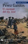 EL EQUIPAJE DEL REY JOSE (EPISODIOS NACIONALES, 11. 2 SERIE) de PEREZ GALDOS, BENITO 