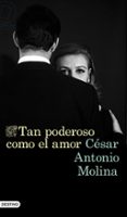 TAN PODEROSO COMO EL AMOR de MOLINA, CESAR ANTONIO 