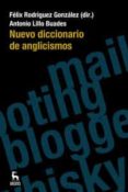 NUEVO DICCIONARIO DE ANGLICISMOS de RODRIGUEZ GONZALEZ, FELIX  LILLO BUADES, ANTONIO 