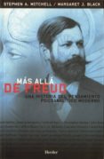 MAS ALLA DE FREUD: UNA HISTORIA DEL PENSAMIENTO PSICOANALITICO MO DERNO di MITCHELL, STEPHEN  BLACK, MARGARET J. 