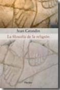 LA FILOSOFIA DE LA RELIGION de GRONDIN, JEAN 