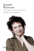 POR QUE SER FELIZ CUANDO PUEDES SER NORMAL? de WINTERSON, JEANETTE   WINTERSON, JEANETTE 