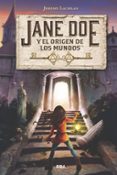 JANE DOE Y EL ORIGEN DE LOS MUNDOS de LACHLAN, JEREMY 