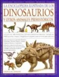 LA ENCICLOPEDIA ILUSTRADA DE LOS DINOSAURIOS Y OTROS ANIMALES PRE HISTRICOS de DIXON, DOUGAL 