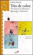 TRIO DE COLOR: TRES HISTORIAS  DE MESTEROSOS, APISONADOS Y DOLOR IENTES de PASCUAL, EMILIO 
