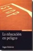 LA EDUCACION EN PELIGRO de ENKVIST, INGER 
