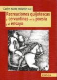 RECREACIONES QUIJOTESCAS Y CERVANTINAS EN LA POESIA Y EL ENSAYO de MATA INDURAIN, CARLOS 