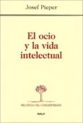 EL OCIO Y LA VIDA INTELECTUAL (7 ED.) di PIEPER, JOSEF 