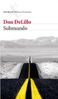 SUBMUNDO de DELILLO, DON 