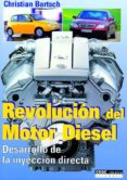 REVOLUCION DEL MOTOR DIESEL: DESARROLLO DE LA INYECCION DIRECTA di BARTSCH, CHRISTIAN 