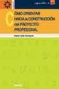 COMO ORIENTAR HACIA LA CONSTRUCCION DEL PROYECTO PROFESIONAL: AUT ONOMIA INDIVIDUAL, SISTEMA DE VALORES E IDENTIDAD LABORAL DE LOS JOVENES de RODRIGUEZ MORENO, MARIA LUISA 