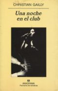 UNA NOCHE EN EL CLUB de GAILLY, CHRISTIAN 