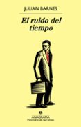 EL RUIDO DEL TIEMPO de BARNES, JULIAN 