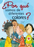 ¿POR QUE SOMOS DE DIFERENTES COLORES? de GIL, CARMEN  FILELLA, LUIS 