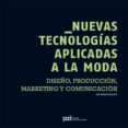 NUEVAS TECNOLOGIAS APLICADAS A LA MODA: DISEO, PRODUCCION, MARKE TING Y COMUNICACION di GUERRERO, JOSE ANTONIO 