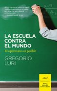 LA ESCUELA CONTRA EL MUNDO de LURI, GREGORIO 