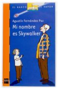 MI NOMBRE ES SKYWALKER de FERNANDEZ PAZ, AGUSTIN 