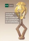 LECTURAS DE ETNOLOGIA:UNA INTRODUCCION A LA COMPARACION EN ANTROP OLOGIA de FERNADEZ MORENO, NURIA 