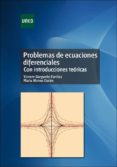 PROBLEMAS DE ECUACIONES DIFERENCIALES CON INTRODUCCIONES TEORICAS di VV.AA. 