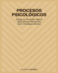 PROCESOS PSICOLOGICOS de GARCIA FERNANDEZ-ABASCAL, ENRIQUE  MARTIN DIAZ, MARIA DOLORES  DOMINGUEZ SANCHEZ, JAVIER 