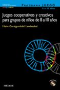 JUEGOS COOPERATIVOS Y CREATIVOS PARA GRUPOS DE NIOS DE 8 A 10 A OS (INCLUYE CD) (PROGRAMA JUEGO) de GARAIGORDOBIL LANDAZABAL, MAITE 