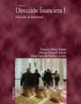 DIRECCION FINANCIERA I: SELECCION DE INVERSIONES de BLANCO RAMOS, FRANCISCO  FERRANDO BOLADO, MAXIMO F.  MARTINEZ LOBATO, MARIA FUENCISLA 