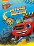 A TODA MECHA! (BLAZE Y LOS MONSTER MACHINES. ACTIVIDADES) di NICKELODEON 