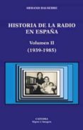 HISTORIA DE LA RADIO EN ESPAA (VOL. II): 1939-1985 de BALSEBRE, ARMAND 