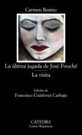 LA LTIMA JUGADA DE JOS FOUCH; LA VISITA de RESINO, CARMEN 