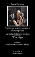 CARTAS DE AMOR... DESPUS DE UNA PALIZA; LA PUTA DE LAS MIL NOCHE S; WHATSAPP de ESCABIAS, JUANA 