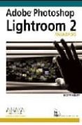 ADOBE PHOTOSHOP LIGHTROOM 2: AVANZADO de KELBY, SCOTT 