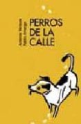 PERROS DE LA CALLE de VENTURA, ANTONIO  AMARGO, PABLO 