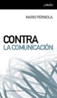 CONTRA LA COMUNICACION de PERNIOLA, MARIO 