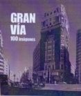 GRAN VIA: 100 IMAGENES de ROCA, CARLOS 