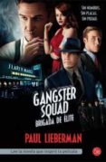 GANGSTER SQUAD (BRIGADA ESPECIAL) (EDIC. PELICULA) de LIEBERMAN, PAUL 