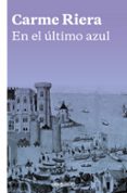 EN EL ULTIMO AZUL de RIERA, CARME 