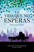 LA VIDA QUE NO ESPERAS di SERLE, REBECCA 